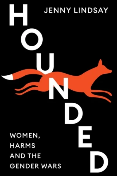Hounded – Women, Harms And The Gender Wars